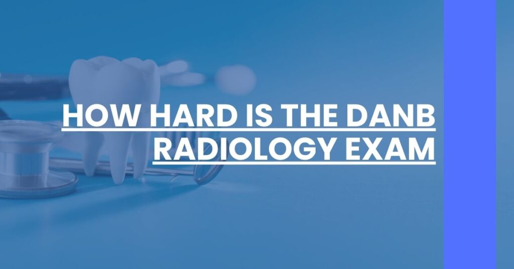 How Hard Is The DANB Radiology Exam Feature Image