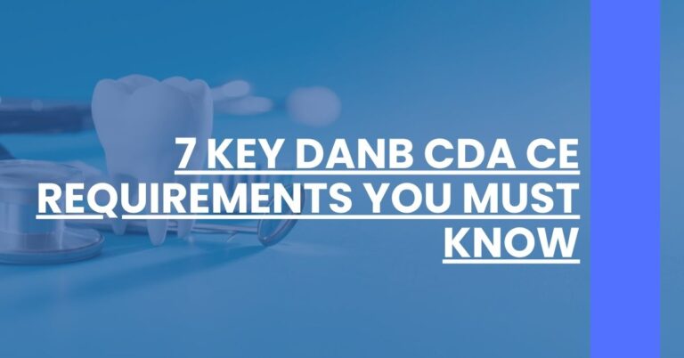 7 Key DANB CDA CE Requirements You Must Know Feature Image