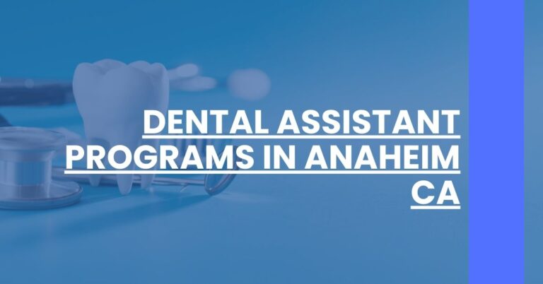 Dental Assistant Programs in Anaheim CA Feature Image