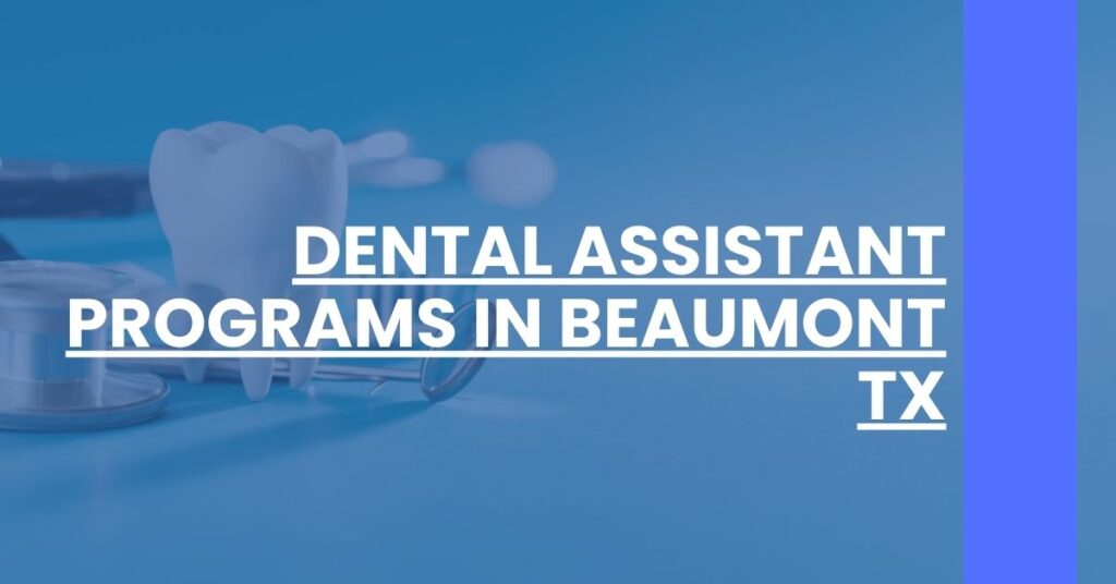 Dental Assistant Programs in Beaumont TX Feature Image