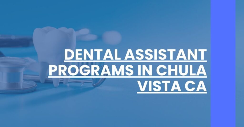 Dental Assistant Programs in Chula Vista CA Feature Image