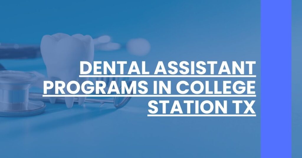 Dental Assistant Programs in College Station TX Feature Image