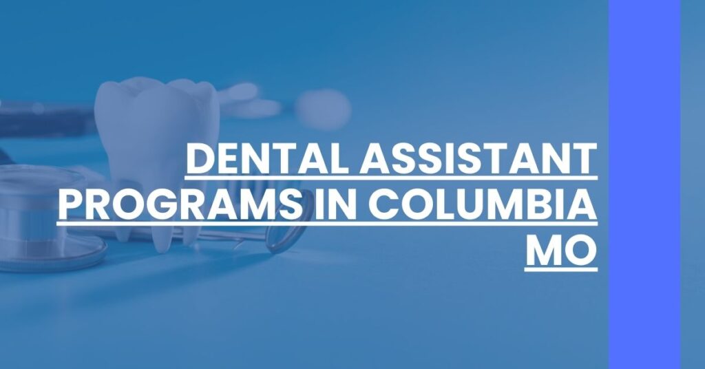 Dental Assistant Programs in Columbia MO Feature Image