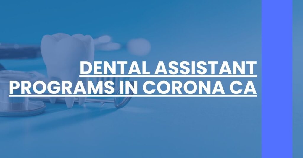 Dental Assistant Programs in Corona CA Feature Image