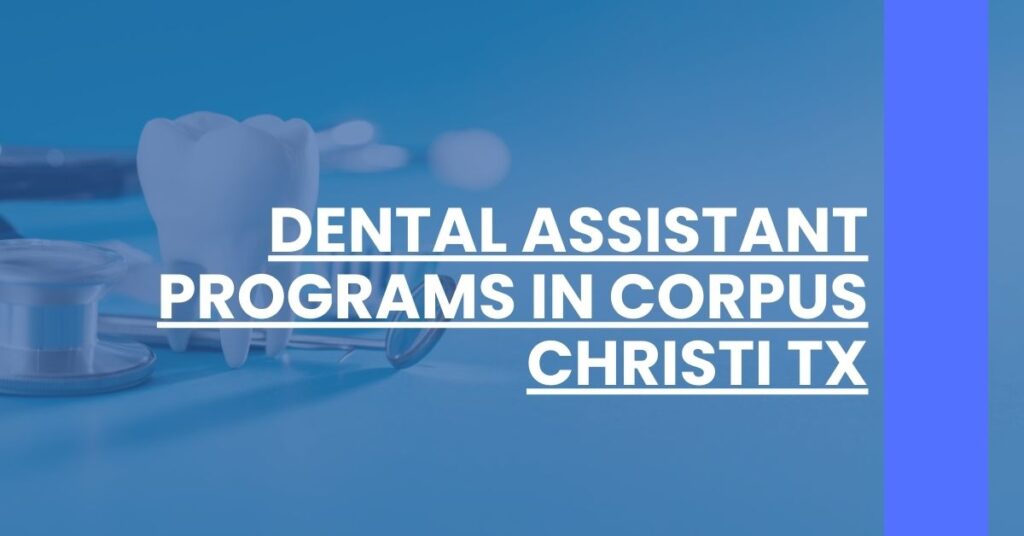 Dental Assistant Programs in Corpus Christi TX Feature Image