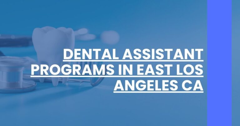 Dental Assistant Programs in East Los Angeles CA Feature Image