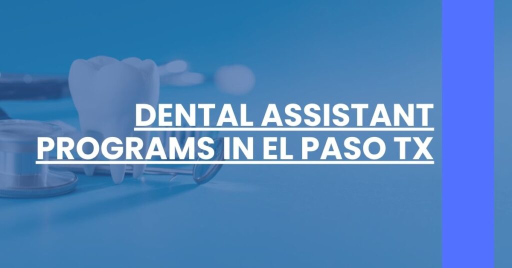 Dental Assistant Programs in El Paso TX Feature Image