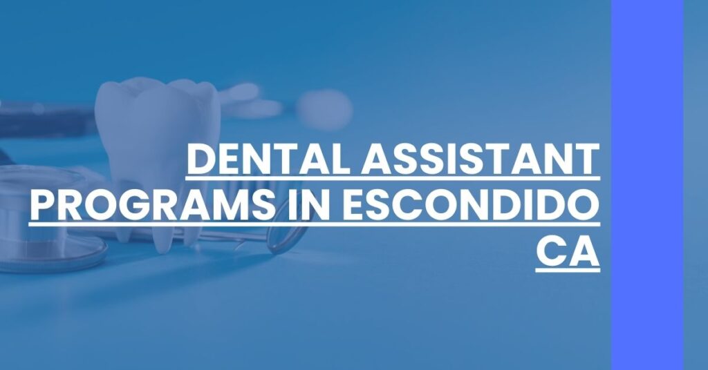 Dental Assistant Programs in Escondido CA Feature Image