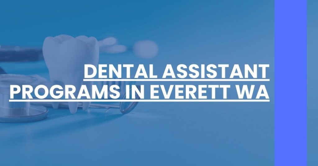 Dental Assistant Programs in Everett WA Feature Image