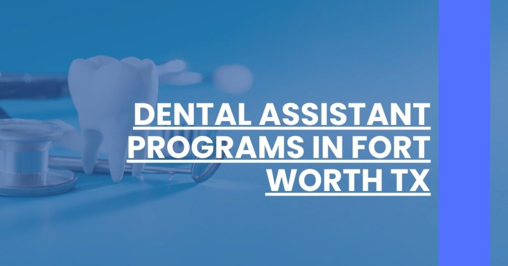 Dental Assistant Programs in Fort Worth TX Feature Image