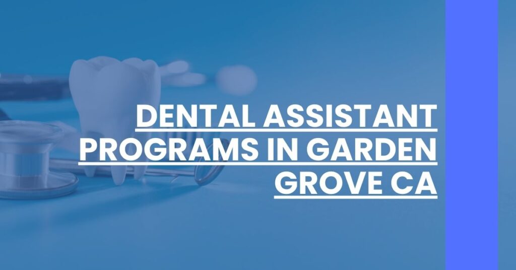 Dental Assistant Programs in Garden Grove CA Feature Image