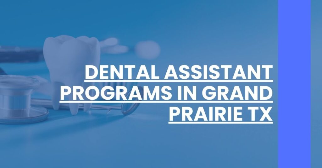 Dental Assistant Programs in Grand Prairie TX Feature Image