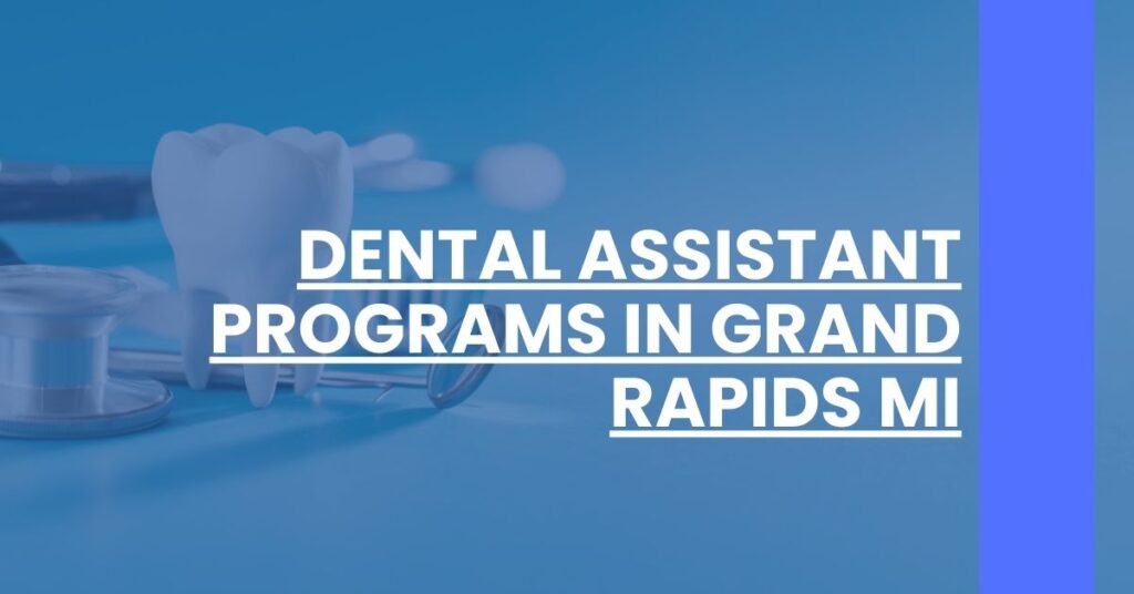 Dental Assistant Programs in Grand Rapids MI Feature Image