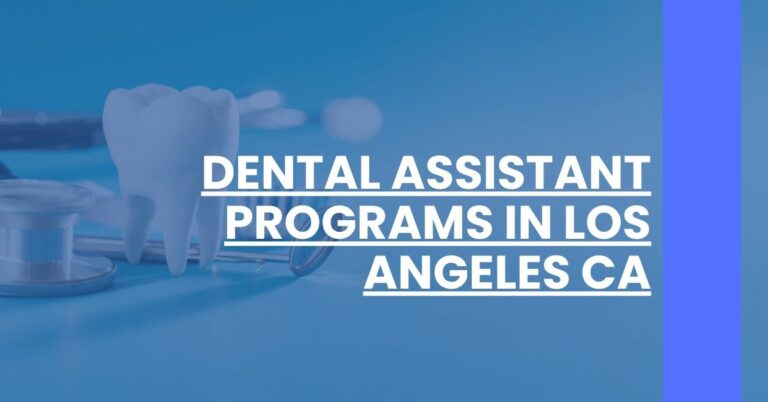 Dental Assistant Programs in Los Angeles CA Feature Image