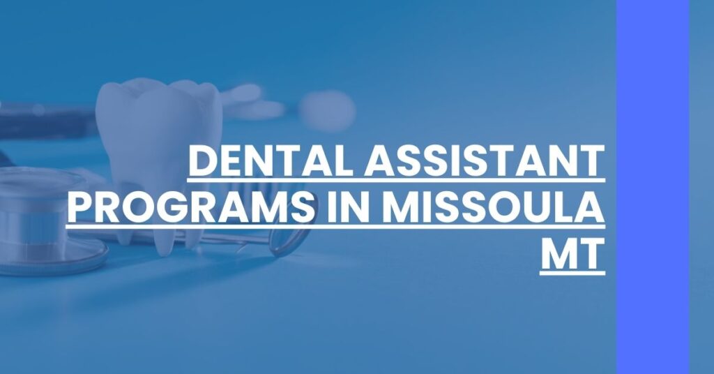 Dental Assistant Programs in Missoula MT Feature Image