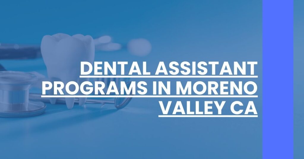 Dental Assistant Programs in Moreno Valley CA Feature Image