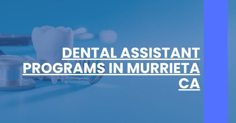 Dental Assistant Programs in Murrieta CA Feature Image