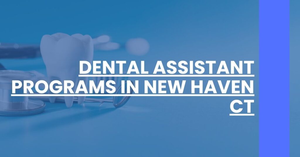 Dental Assistant Programs in New Haven CT Feature Image