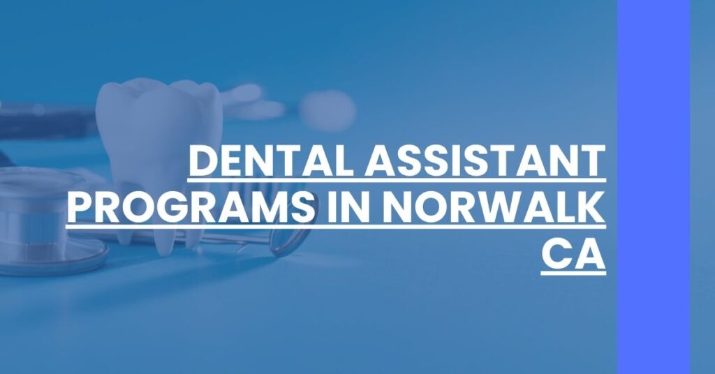 Dental Assistant Programs in Norwalk CA Feature Image