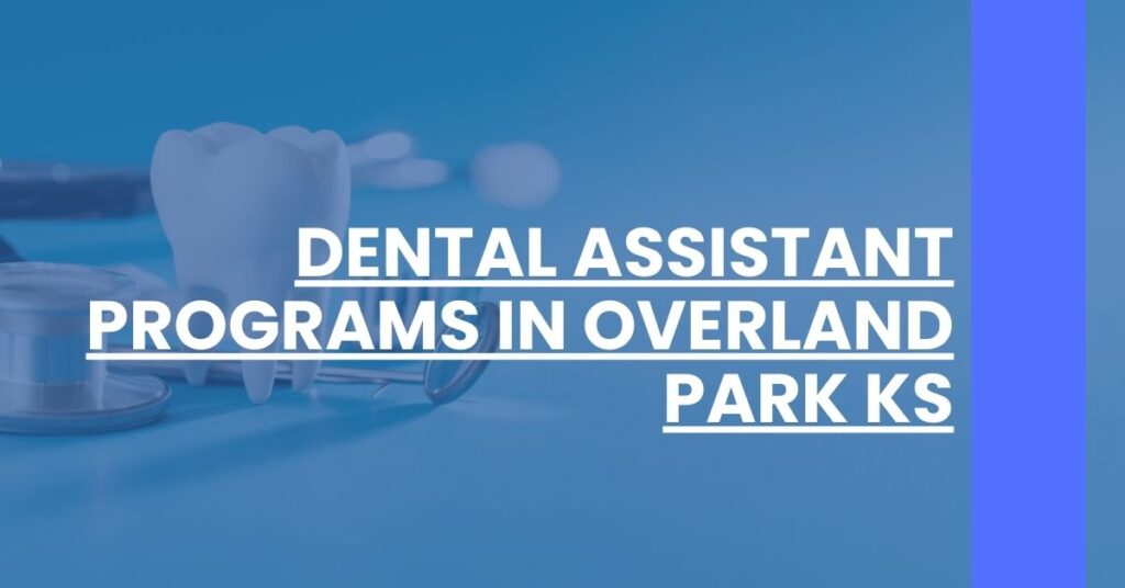 Dental Assistant Programs in Overland Park KS Feature Image