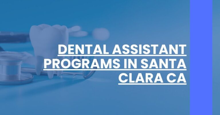 Dental Assistant Programs in Santa Clara CA Feature Image