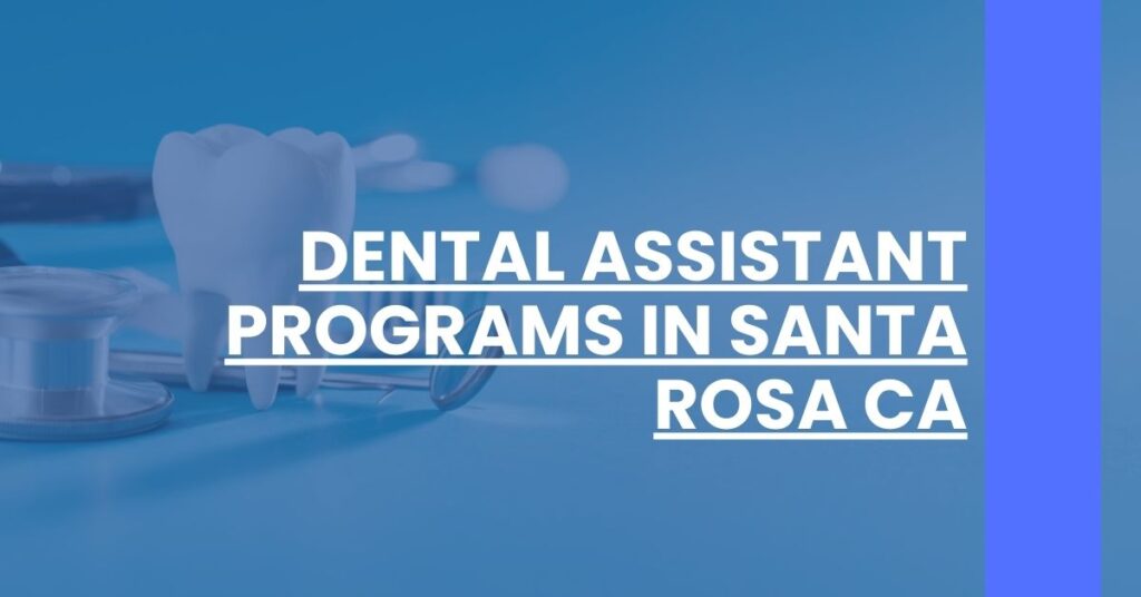 Dental Assistant Programs in Santa Rosa CA Feature Image