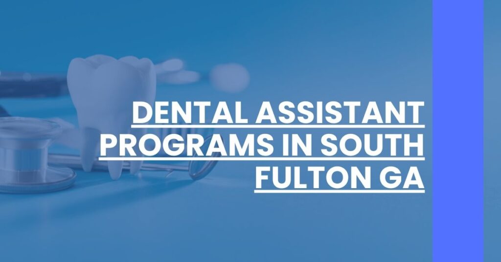 Dental Assistant Programs in South Fulton GA Feature Image