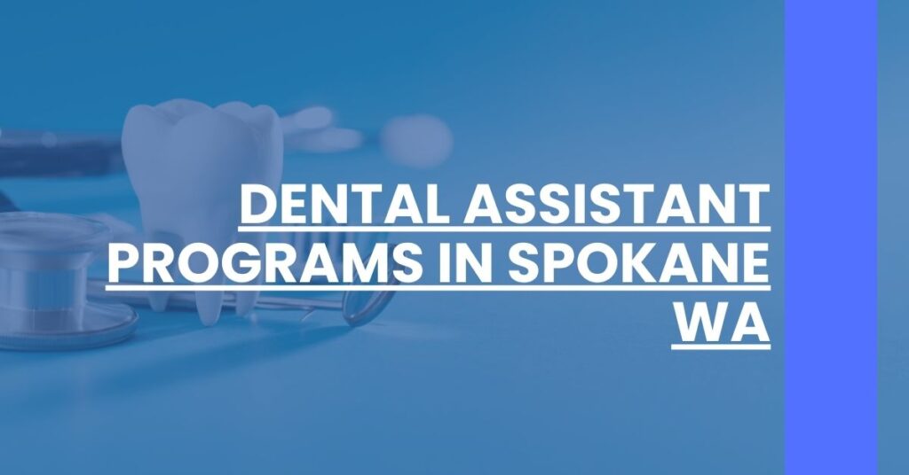 Dental Assistant Programs in Spokane WA Feature Image