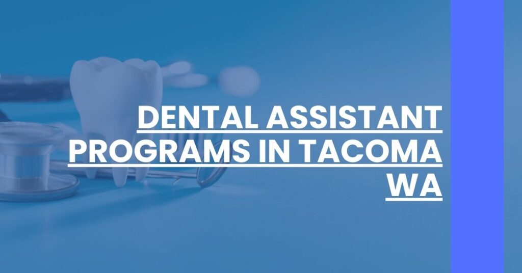 Dental Assistant Programs in Tacoma WA Feature Image