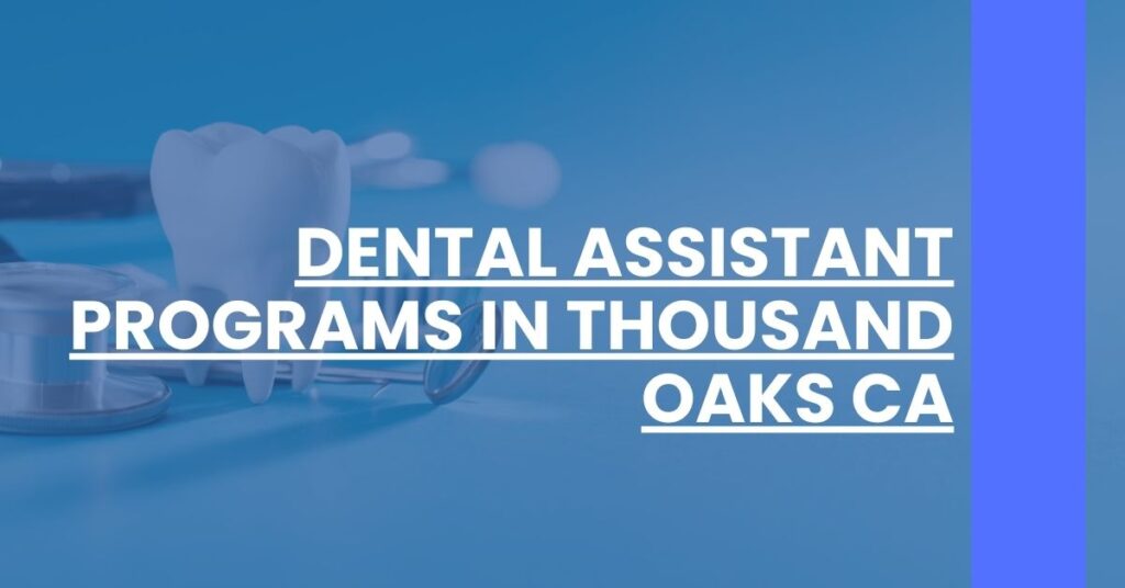 Dental Assistant Programs in Thousand Oaks CA Feature Image