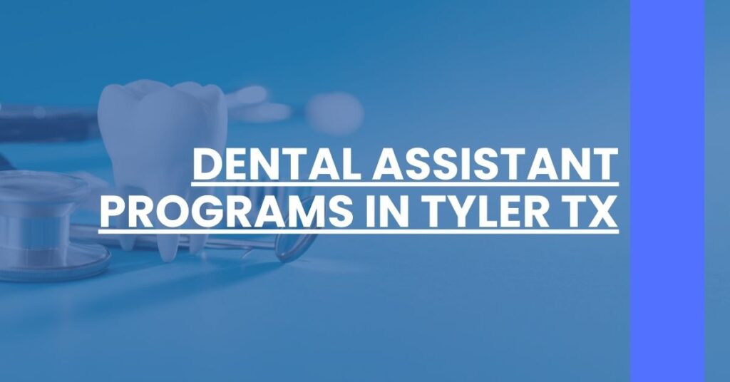 Dental Assistant Programs in Tyler TX Feature Image