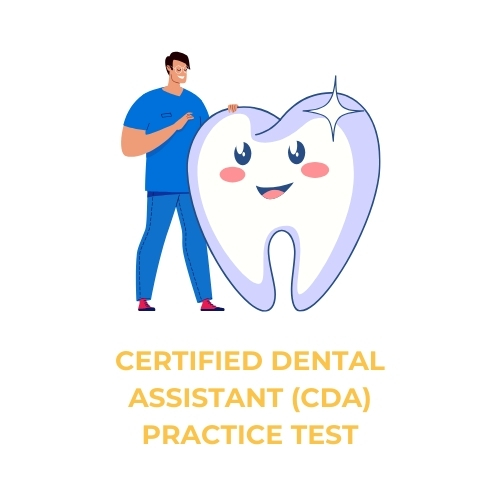 CERTIFIED DENTAL ASSISTANT (CDA) PRACTICE TEST​