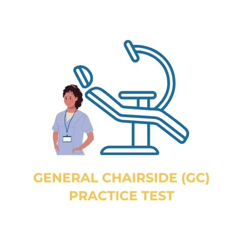 GENERAL CHAIRSIDE (GC) PRACTICE TEST