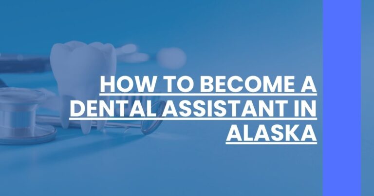 How to Become a Dental Assistant in Alaska Feature Image