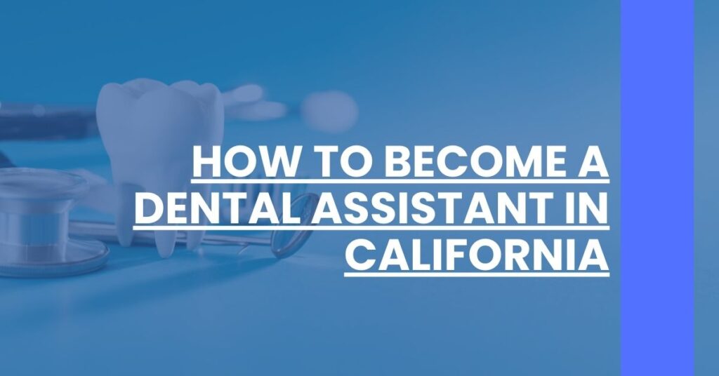 How to Become a Dental Assistant in California Feature Image