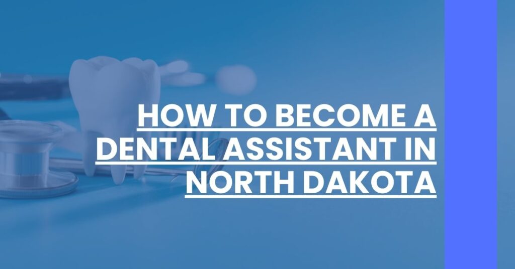 How to Become a Dental Assistant in North Dakota Feature Image