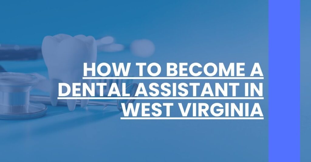 How to Become a Dental Assistant in West Virginia Feature Image