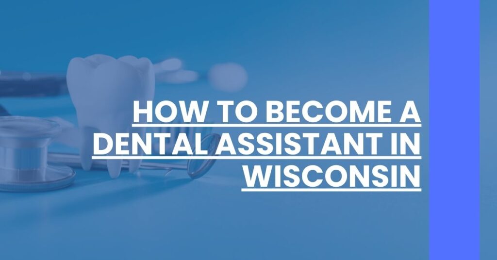 How to Become a Dental Assistant in Wisconsin Feature Image