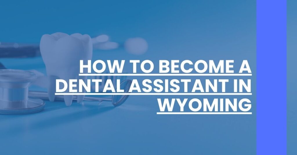 How to Become a Dental Assistant in Wyoming Feature Image