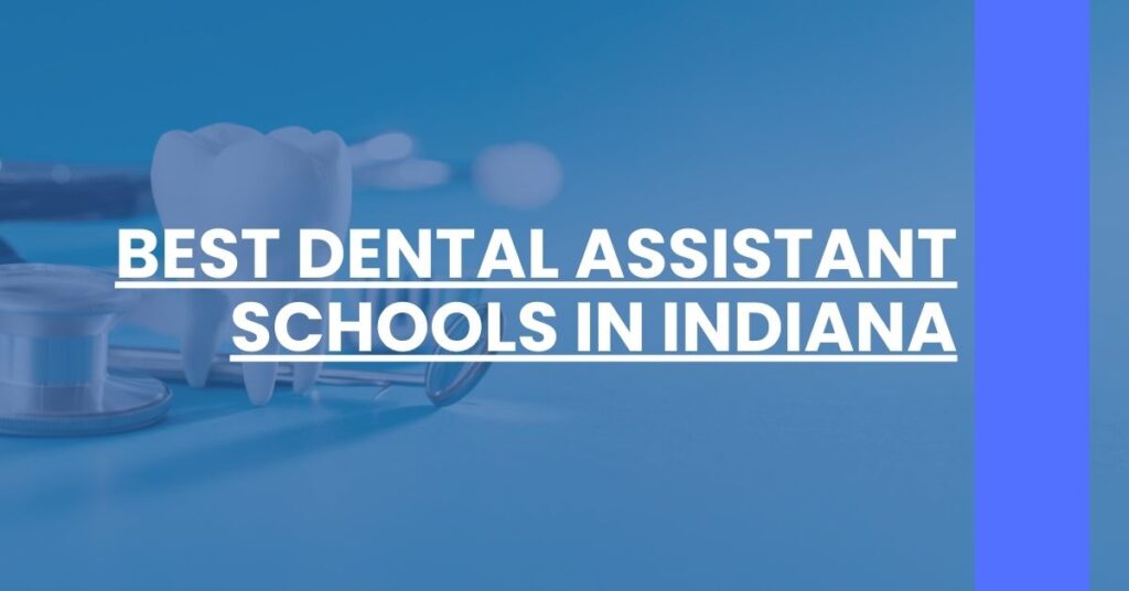 Best Dental Assistant Schools In Indiana Feature Image