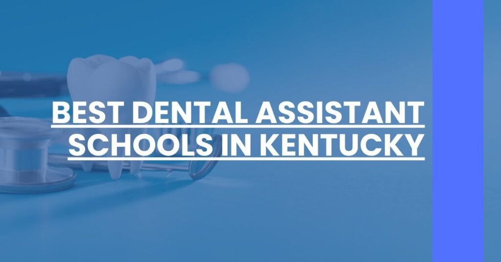 Best Dental Assistant Schools In Kentucky Feature Image