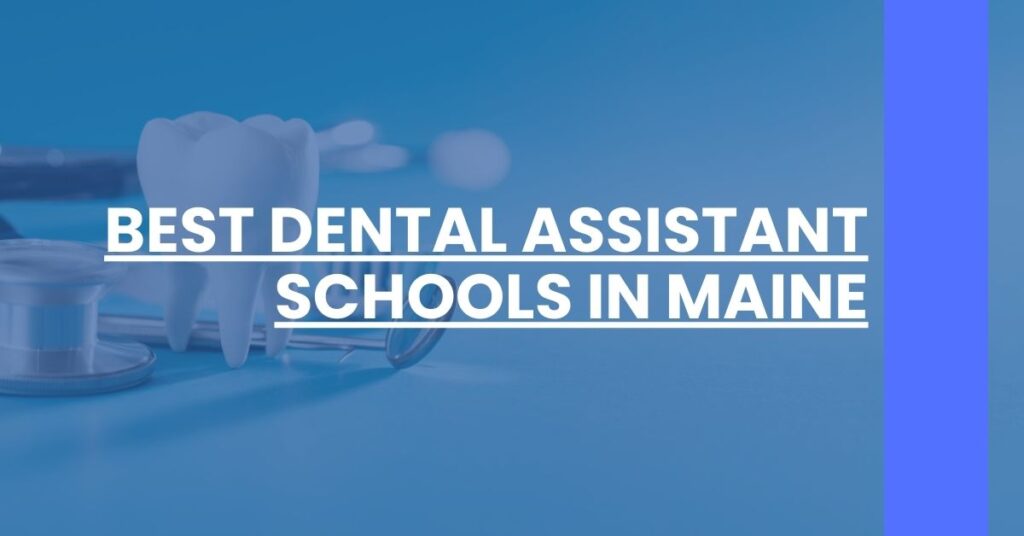 Best Dental Assistant Schools In Maine Feature Image