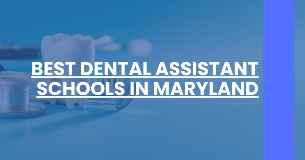 Best Dental Assistant Schools In Maryland Feature Image