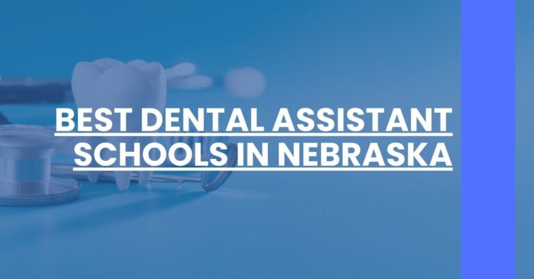 Best Dental Assistant Schools In Nebraska Feature Image