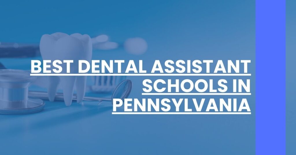 Best Dental Assistant Schools In Pennsylvania Feature Image