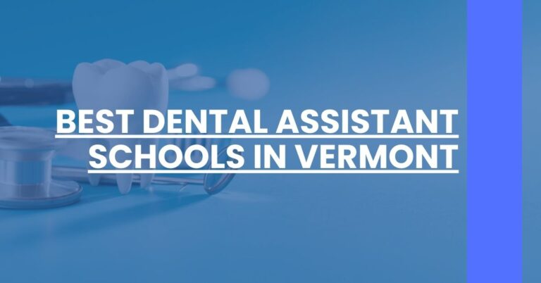 Best Dental Assistant Schools In Vermont Feature Image