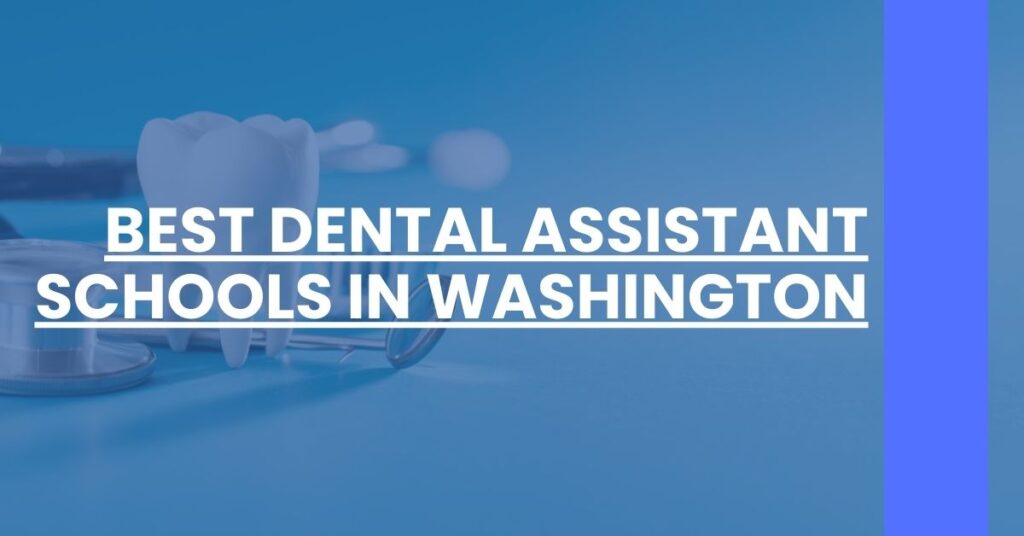 Best Dental Assistant Schools In Washington Feature Image