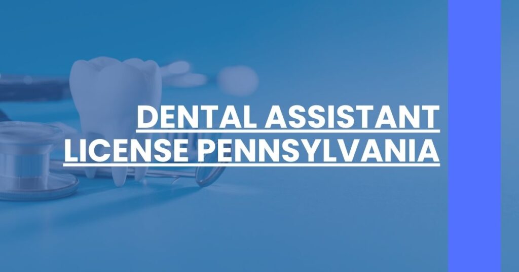 Dental Assistant License Pennsylvania Feature Image