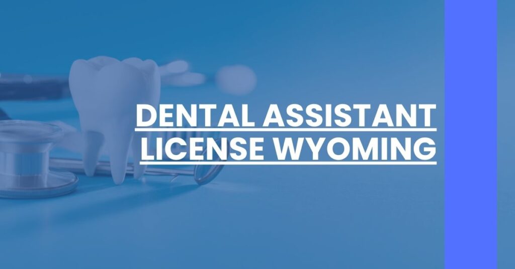 Dental Assistant License Wyoming Feature Image