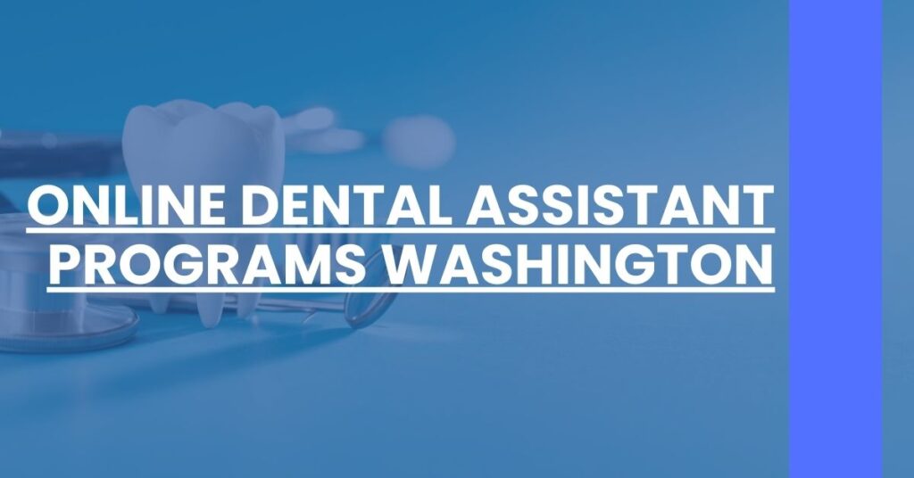 Online Dental Assistant Programs Washington Feature Image